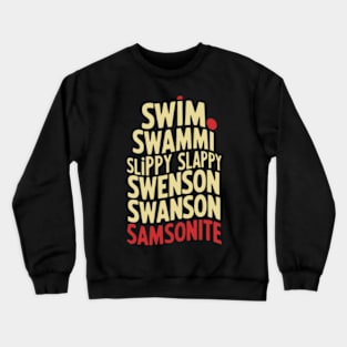 Swim Swammi Slippy Slappy Crewneck Sweatshirt